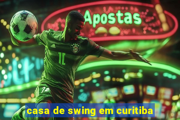 casa de swing em curitiba